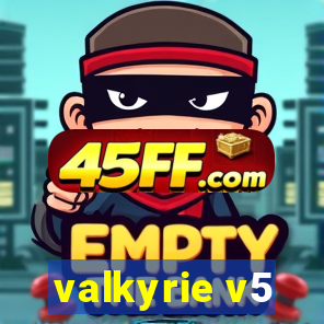 valkyrie v5